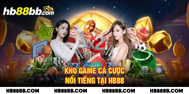 Kho game cá cược nổi tiếng tại HB88